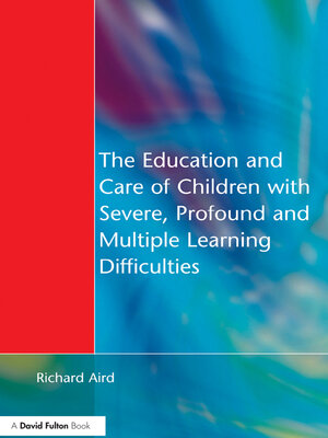 cover image of The Education and Care of Children with Severe, Profound and Multiple Learning Disabilities
